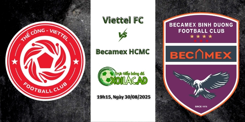 Nhận định trận đấu giữa Thể Công Viettel và Becamex Bình Dương ngày 30/08 tại Xoilac TV