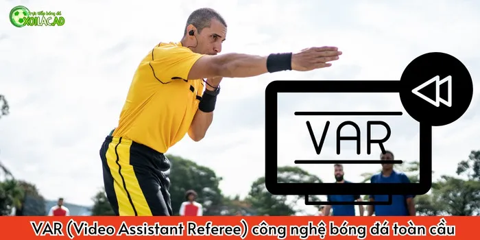 VAR công nghệ bóng đá toàn cầu